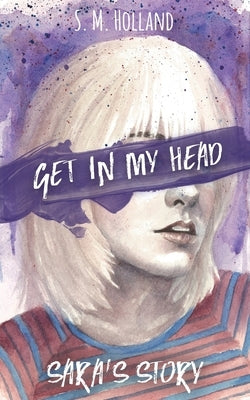 Get in My Head: Sara's Story by Holland, S. M.