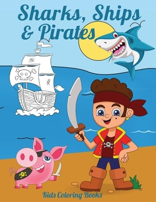 Sharks, Ships & Pirates: Kids Coloring Books by Maskey, Denise