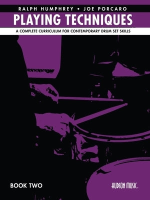 Playing Techniques - Book 2: A Complete Curriculum for Contemporary Drum Set Skills by Porcaro, Joe