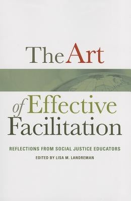 The Art of Effective Facilitation: Reflections from Social Justice Educators by Landreman, Lisa M.