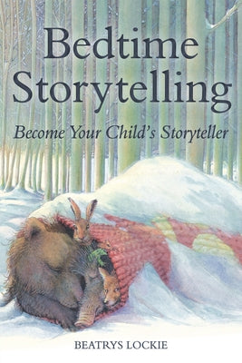 Bedtime Storytelling: Become Your Child's Storyteller by Lockie, Beatrys