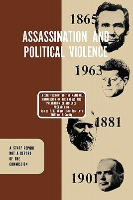 Assassination and Political Violence: A Report to the National Commission on the Causes and Prevention of Violence (1969) by James