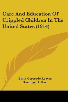 Care And Education Of Crippled Children In The United States (1914) by Reeves, Edith Gertrude