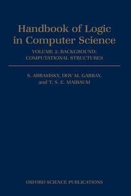 Handbook of Logic in Computer Science: Volume 2: Background: Computational Structures by Abramsky, S.