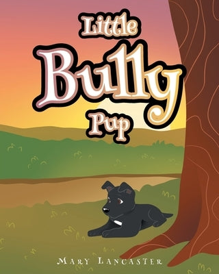 Little Bully Pup by Lancaster, Mary