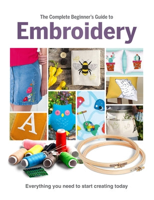 The Complete Beginner's Guide to Embroidery by Clemo, Esme