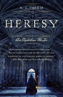 Heresy: An Elizabethan Thriller by Parris, S. J.