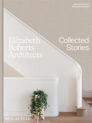 Elizabeth Roberts Architects: Collected Stories by Roberts, Elizabeth