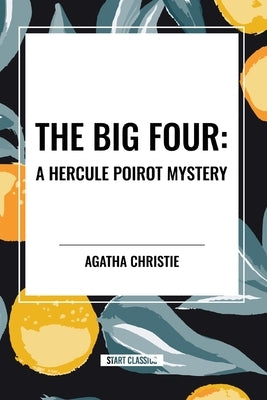 The Big Four: A Hercule Poirot Mystery by Christie, Agatha