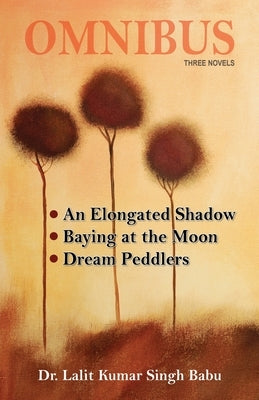 Omnibus: An Elongated Shadow, Baying at the Moon, Dream Peddlers by Singh Babu, Lalit Kumar