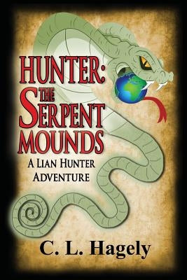 Hunter: The Serpent Mounds by Hagely, C. L.