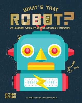 What's That Robot?: Re-Imagine Faces by Mixing Doodles & Stickers by Viction Viction