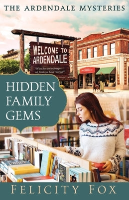 Hidden Family Gems: Book One of The Ardendale Mysteries Series by Fox, Felicity