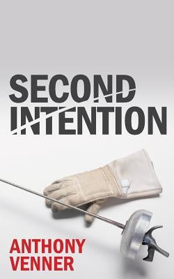 Second Intention by Venner, Anthony