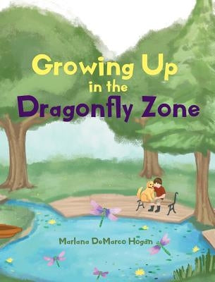 Growing Up in the Dragonfly Zone by Hogan, Marlana DeMarco