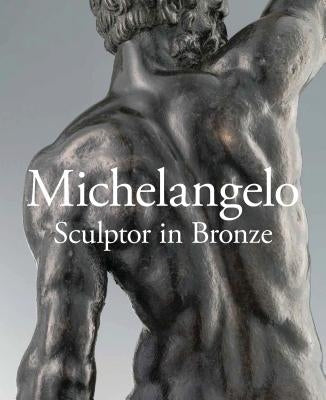 Michelangelo: Sculptor in Bronze by Avery, Victoria