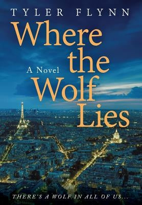 Where the Wolf Lies by Flynn, Tyler