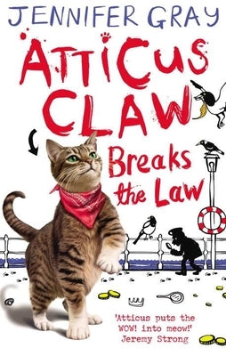 Atticus Claw Breaks the Law by Gray, Jennifer