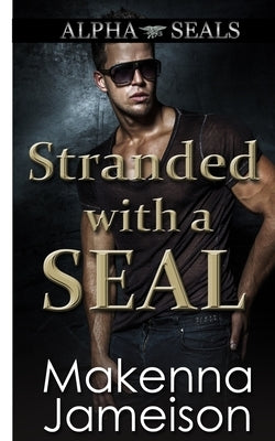 Stranded with a SEAL by Jameison, Makenna