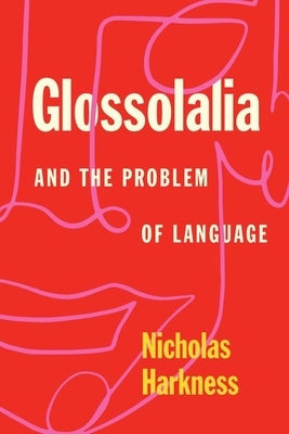 Glossolalia and the Problem of Language by Harkness, Nicholas