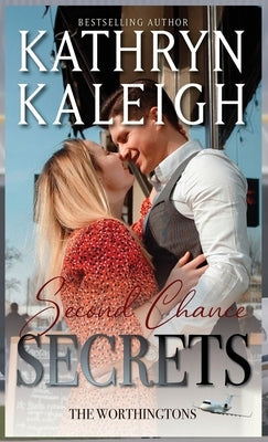 Second Chance Secrets: Sexy Second Chance Billionaires by Kaleigh, Kathryn