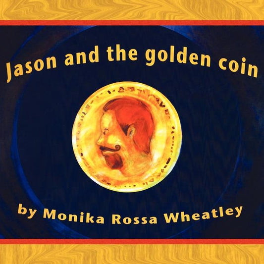 Jason and the Golden Coin by Wheatley, Monika Rossa