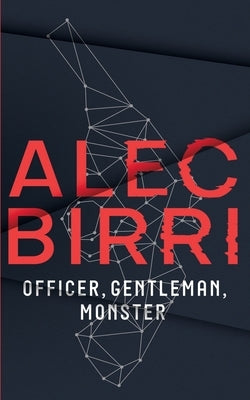 Officer, Gentleman, Monster: An alternative history science fantasy by Birri, Alec