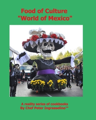 Food of Culture World of Mexico: 'World of Mexico by Ingrasselino, Peter