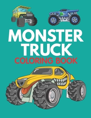 Monster Truck Coloring Book: Cute and Unique Coloring Book for Boys and Girls by Pages, Fresh