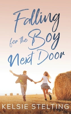 Falling for the Boy Next Door by Stelting, Kelsie