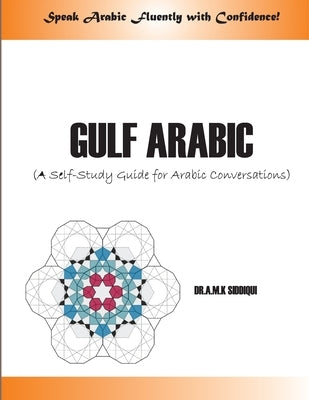 Gulf Arabic: A Self-Study Guide for Arabic conversations by Siddique, Abu Mazhar Khalid