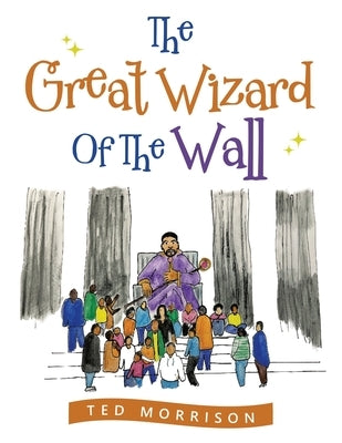 The Great Wizard of the Wall by Morrison, Ted