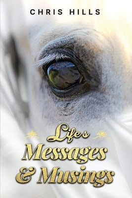 Life's Messages and Musings by Hills, Chris