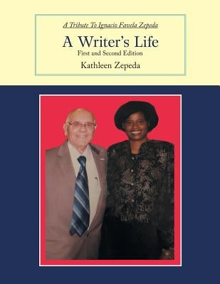 A Writer'S Life: First and Second Edition by Zepeda, Kathleen