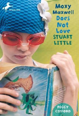 Moxy Maxwell Does Not Love Stuart Little by Gifford, Peggy