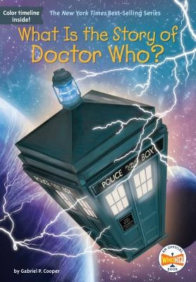 What Is the Story of Doctor Who? by Cooper, Gabriel P.