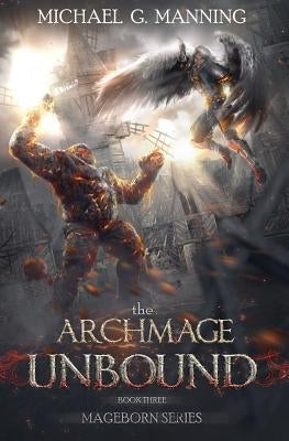 Mageborn: The Archmage Unbound: (Book 3) by Manning, Michael G.