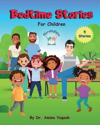 Bedtime Stories for Children by Yaqoob, Amina