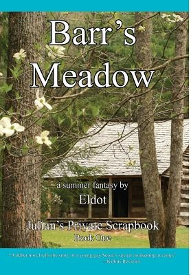 Barr's Meadow: Julian's Private Scrapbook Book 1 by Eldot