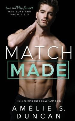 Match Made: Bad Boys and Show Girls by Duncan, Amélie S.