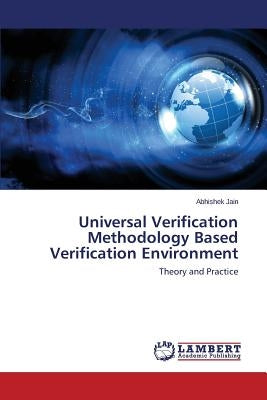 Universal Verification Methodology Based Verification Environment by Jain Abhishek