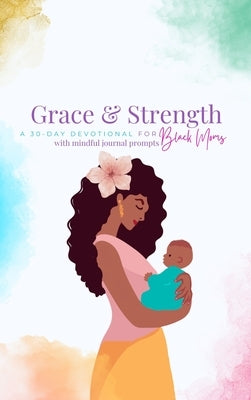 Grace and Strength: A 30-Day Devotional for Black Moms by Thompson, Lea