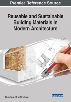 Reusable and Sustainable Building Materials in Modern Architecture by Koç, Gül&#351;ah