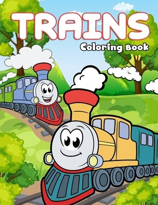 Trains Coloring Book: Fun & Creativity With Trains, Locomotives and, Railways For Kids by Hagen, Norm