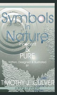 Symbols in Nature: Innocent & Pure by Culver, Timothy J.