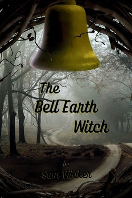 The Bell Earth Witch by Wicker, Sam