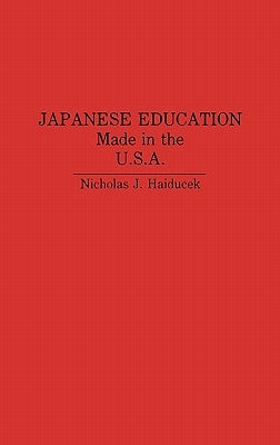 Japanese Education: Made in the U.S.A. by Haiducek, Nicholas