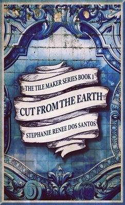 Cut From The Earth by Dos Santos, Stephanie Renee