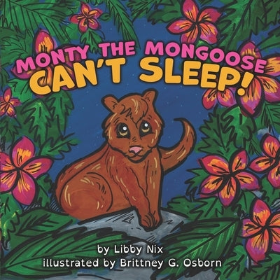 Monty The Mongoose Can't Sleep! by Osborn, Brittney G.