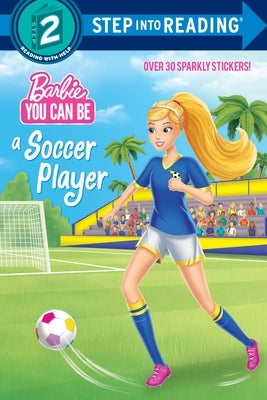 You Can Be a Soccer Player (Barbie) by Random House